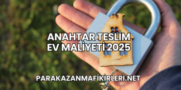 Anahtar Teslim Ev Maliyeti 2025