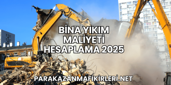 Bina Yıkım Maliyeti Hesaplama 2025