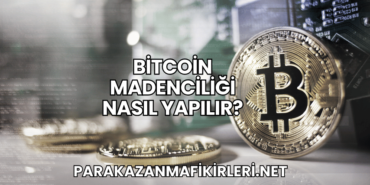Bitcoin Madenciliği Nasıl Yapılır?