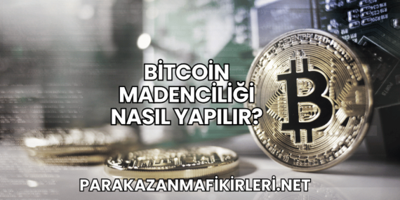 Bitcoin Madenciliği Nasıl Yapılır?