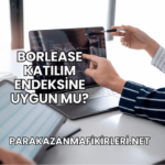 Borlease Katılım Endeksine Uygun mu?