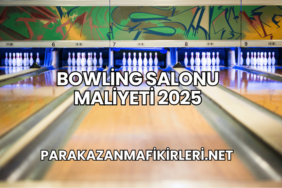 Bowling Salonu Maliyeti 2025