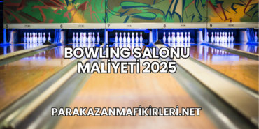 Bowling Salonu Maliyeti 2025