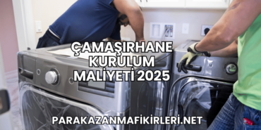 Çamaşırhane Kurulum Maliyeti 2025