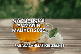 Çay Bahçesi Açmanın Maliyeti 2025