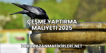 Çeşme Yaptırma Maliyeti 2025