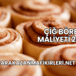 Çiğ Börek Maliyeti 2025