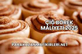 Çiğ Börek Maliyeti 2025