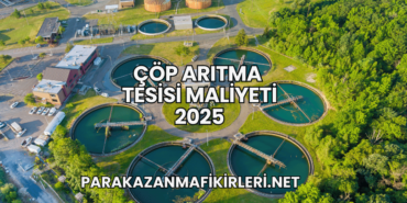 Çöp Arıtma Tesisi Maliyeti 2025