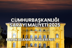 Cumhurbaşkanlığı Sarayı Maliyeti 2025