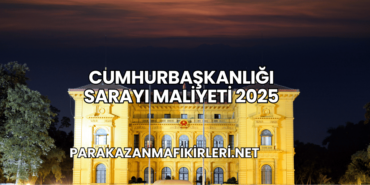 Cumhurbaşkanlığı Sarayı Maliyeti 2025