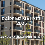 Daire m2 Maliyeti 2025