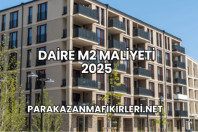 Daire m2 Maliyeti 2025