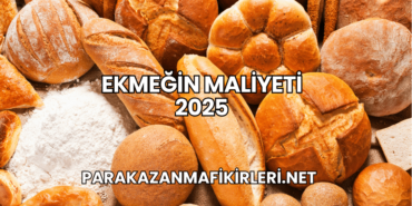 Ekmeğin Maliyeti 2025