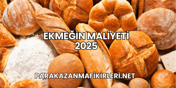 Ekmeğin Maliyeti 2025