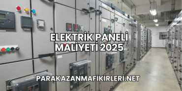Elektrik Paneli Maliyeti 2025