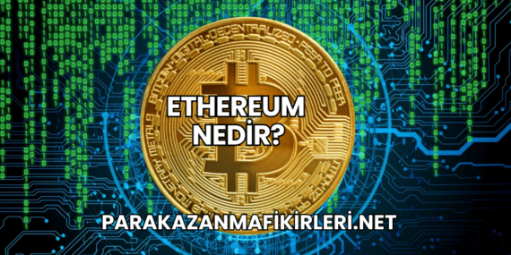 Ethereum Nedir?