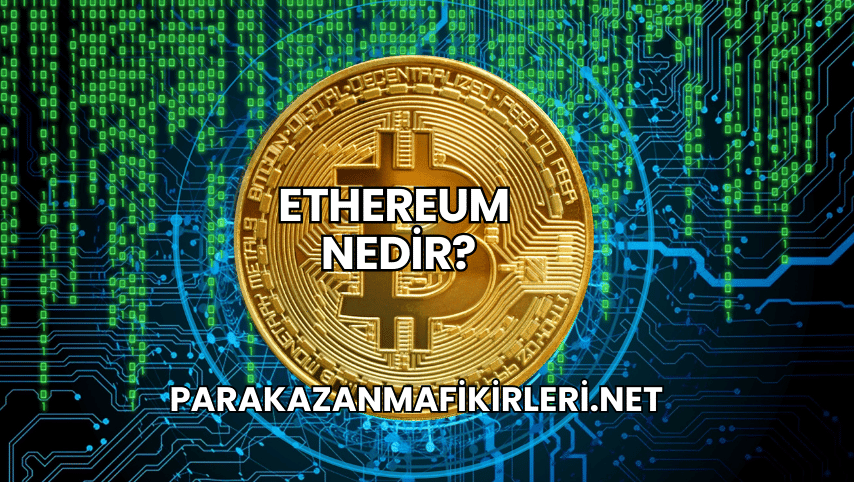 Ethereum Nedir?