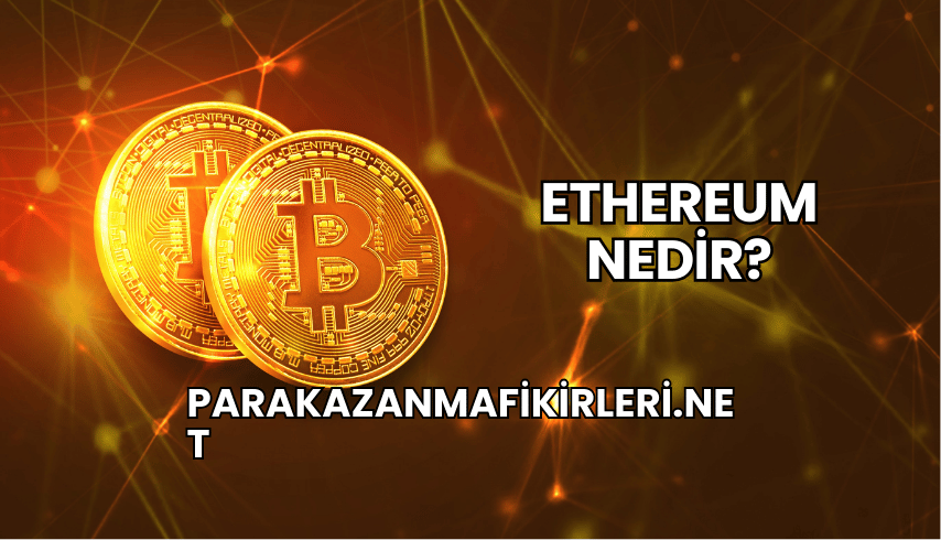 Ethereum Nedir?
