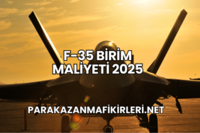 F-35 Birim Maliyeti 2025