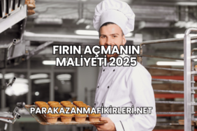 Fırın Açmanın Maliyeti 2025