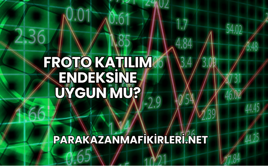 Froto Katılım Endeksine Uygun mu?