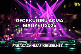 Gece Kulübü Açma Maliyeti 2025