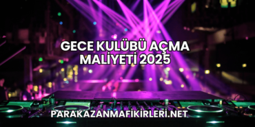 Gece Kulübü Açma Maliyeti 2025