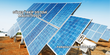 Güneş Takip Sistemi Maliyeti 2025