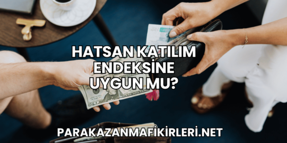 Hatsan Katılım Endeksine Uygun mu?