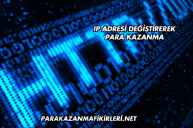 IP Adresi Değiştirerek Para Kazanma