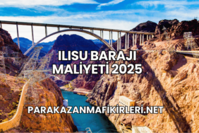 Ilısu Barajı Maliyeti 2025