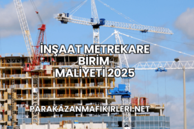 İnşaat Metrekare Birim Maliyeti 2025