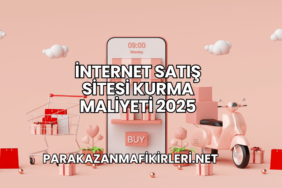 İnternet Satış Sitesi Kurma Maliyeti 2025