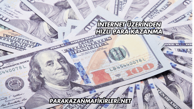 İnternet Üzerinden Hızlı Para Kazanma