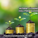 İnternet Üzerinden Hızlı Para Kazanma