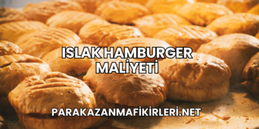 Islak Hamburger Maliyeti