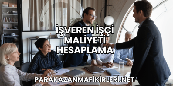 İşveren İşçi Maliyeti Hesaplama