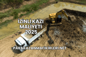 İzinli Kazı Maliyeti 2025
