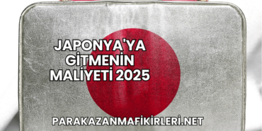 Japonya'ya Gitmenin Maliyeti 2025