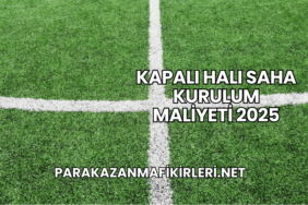 Kapalı Halı Saha Kurulum Maliyeti 2025