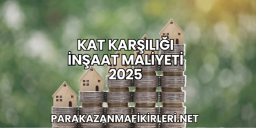 Kat Karşılığı İnşaat Maliyeti 2025