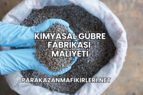 Kimyasal Gübre Fabrikası Maliyeti