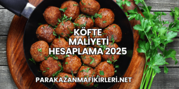 Köfte Maliyeti Hesaplama 2025