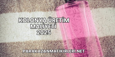 Kolonya Üretim Maliyeti 2025