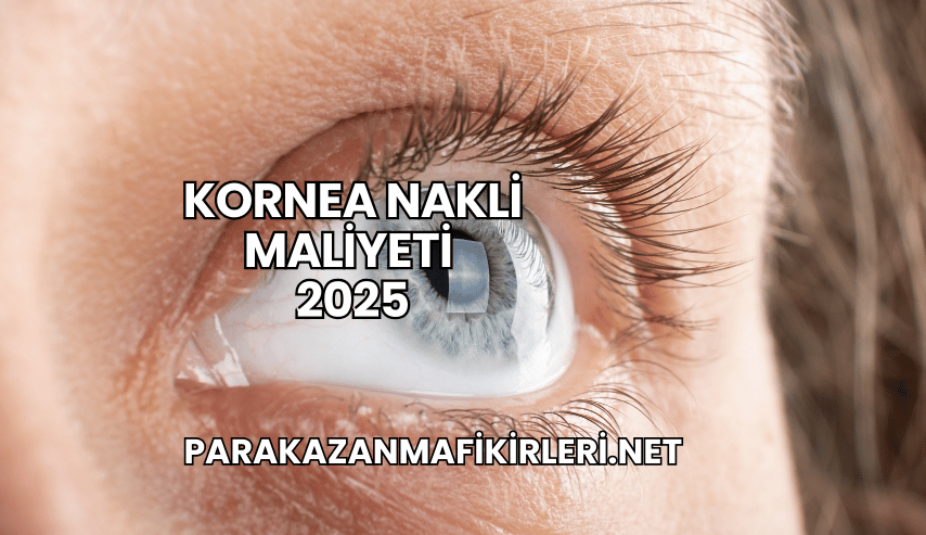 Kornea Nakli Maliyeti 2025