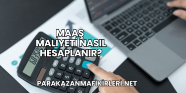 Maaş Maliyeti Nasıl Hesaplanır?