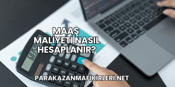 Maaş Maliyeti Nasıl Hesaplanır?