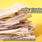 Market Fişlerinden Para Kazanma