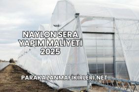 Naylon Sera Yapım Maliyeti 2025